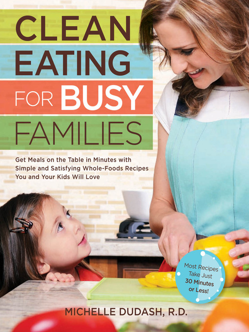 Title details for Clean Eating for Busy Families by Michelle Dudash - Available